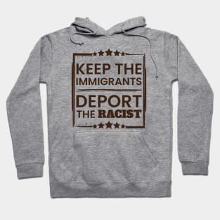 Keep The Immigrants. Deport the racists poster Hoodie